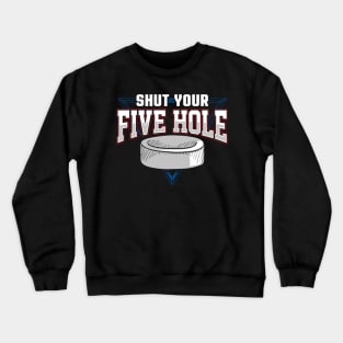 Shut your five hole Crewneck Sweatshirt